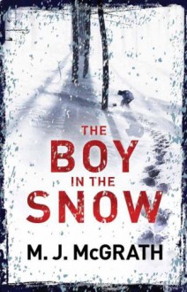 The Boy in the Snow - M.J. McGrath