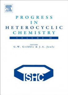 Progress in Heterocyclic Chemistry, Volume 23 - Gordon W. Gribble, John A. Joule