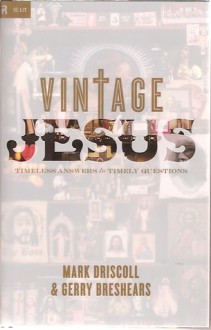 Vintage Jesus: Timeless Answers to Timely Questions - Mark Driscoll, Gerry Breshears