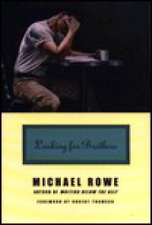 Looking for Brothers - Michael Rowe