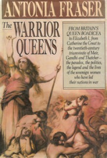 Warrior Queens - Antonia Fraser