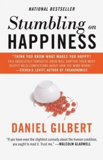 Stumbling on Happiness - Daniel Gilbert