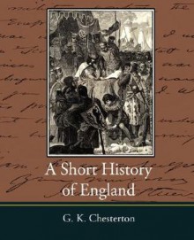 A Short History of England - G.K. Chesterton