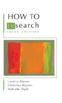 How to Research - Loraine Blaxter, Malcolm Tight, Christina Hughes