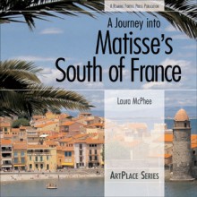 A Journey Into Matisse's South of France - Laura McPhee