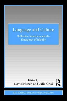 Language and Culture: Reflective Narratives and the Emergence of Identity - David Nunan, Julie Choi