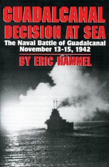 Guadalcanal Decision at Sea: The Naval Battle of Guadalcanal - Eric Hammel