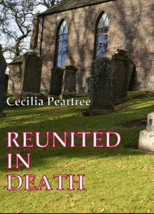 Reunited in Death - Cecilia Peartree