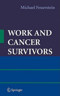 Work and Cancer Survivors - Michael Feuerstein