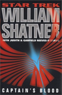 Captain's Blood (Star Trek: Totality #2) - William Shatner, Garfield Reeves-Stevens, Judith Reeves-Stevens