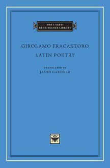 Latin Poetry - Girolamo Fracastoro, James Gardner