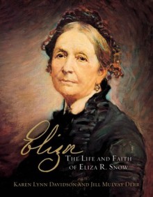 Eliza, The Life and Faith of Eliza R. Snow - Karen Lynn Davidson, Jill Mulvay Derr