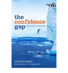 The Confidence Gap - Russ Harris