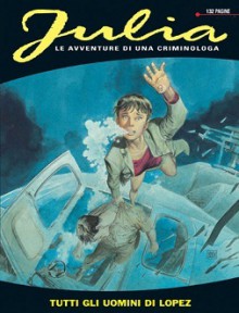 Julia n. 33: Tutti gli uomini di Lopez - Giancarlo Berardi, Maurizio Mantero, Mario Jannì, Marco Soldi