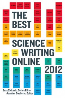 The Best Science Writing Online 2012 - Bora Zivkovic, Jennifer Ouellette