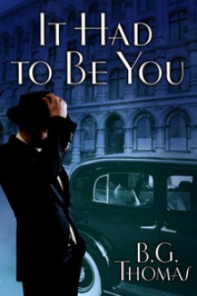 It Had to Be You - B.G. Thomas