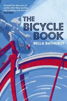 The Bicycle Book - Bella Bathurst