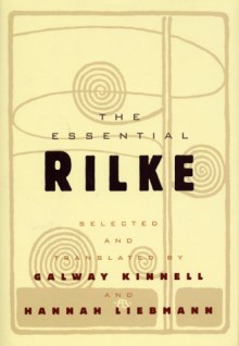 The Essential Rilke - Rainer Maria Rilke, Galway Kinnell, Hannah Liebmann