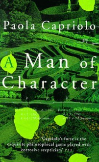 A Man of Character - Paola Capriolo, Liz Hreon, Liz Heron