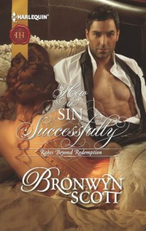 How to Sin Successfully (Rakes Beyond Redemption) - Bronwyn Scott