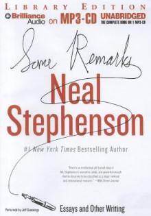 Some Remarks: Essays and Other Writing - Neal Stephenson