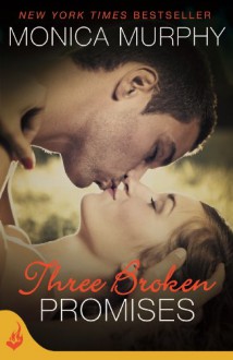 Three Broken Promises: One Week Girlfriend Book 3 - Monica Murphy