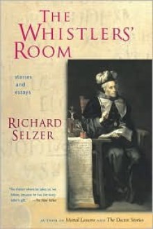 The Whistlers' Room - Richard Selzer