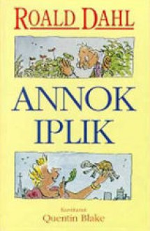 Annok iplik - Quentin Blake, Roald Dahl, Sami Parkkinen