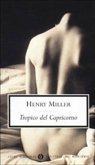 Tropico del capricorno - Henry Miller, Luciano Bianciardi, Guido Almansi