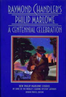 Raymond Chandler's Philip Marlowe, a Celebration: New Philip Marlowe Stories by Some of the World's Leading Mystery Authors - Raymond Chandler, Byron Preiss