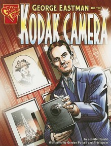 George Eastman and the Kodak Camera (Inventions and Discovery series) - Jennifer Fandel