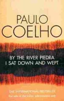 By The River Piedra I Sat Down And Wept - Paulo Coelho