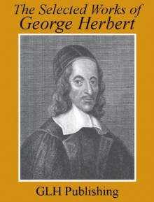 The Selected Works of George Herbert - George Herbert