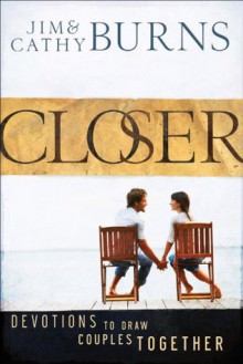 Closer: Devotions to Draw Couples Together - Jim Burns, Cathy Burns