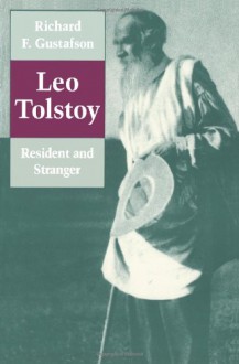 Leo Tolstoy: Resident and Stranger - Richard F. Gustafson