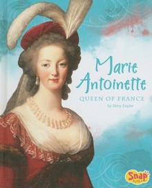 Marie Antoinette, Queen of France - Mary Englar