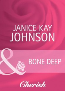 Bone Deep (Mills & Boon Cherish) (Count on a Cop - Book 47) - Janice Kay Johnson