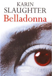 Belladonna - Karin Slaughter