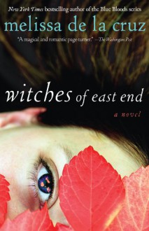 Witches of East End (The Beauchamp Family Book) - Melissa de la Cruz