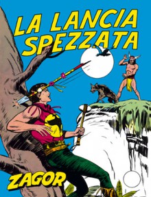 Zagor n. 6: La lancia spezzata - Guido Nolitta, Gallieno Ferri