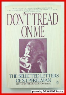 Don't Tread on Me: The Selected Letters - S.J. Perelman, Prudence Crowther