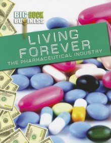 Living Forever: The Pharmaceutical Industry - Catherine Chambers