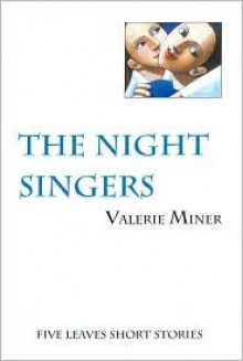 The Night Singers (Five Leaves Short Stories) - Valerie Miner