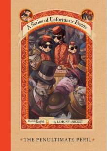 The Penultimate Peril - Michael Kupperman, Lemony Snicket, Brett Helquist