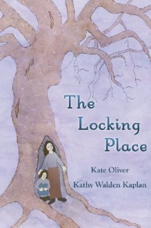 The Locking Place - Kate Oliver, Kathy Walden Kaplan