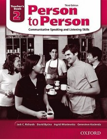 Person to Person 2, Teacher's Book: Communicative Speaking and Listening Skills - Jack C. Richards, Genevieve Kocienda, Ingrid Wisniewska, David Bycina