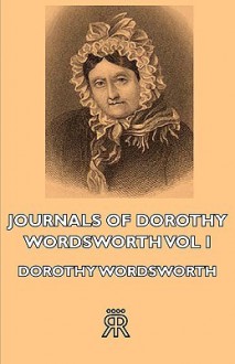 Journals of Dorothy Wordsworth - Vol I - Dorothy Wordsworth