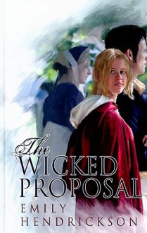 The Wicked Proposal - Emily Hendrickson