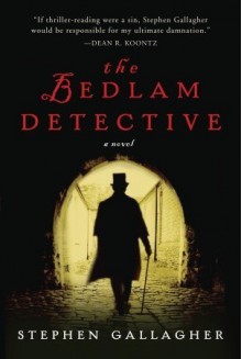 The Bedlam Detective - Stephen Gallagher