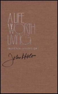 A Life Worth Living: The Selected Letters - John Holt, Susannah Sheffer